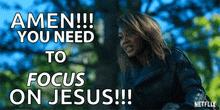 a netflix advertisement shows a woman and says amen you need to focus on jesus