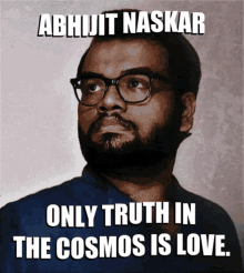 Only Truth In The Cosmos Is Love Abhijit Naskar GIF - Only Truth In The Cosmos Is Love Abhijit Naskar Naskar GIFs