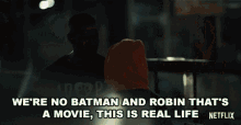 Were No Batman And Robin Thats A Movie This Is Real Life Were Doing This GIF