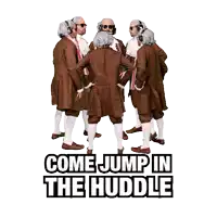 a group of men are standing in a huddle with the words come jump in the huddle written on the bottom