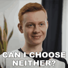 Can I Choose Neither Dan GIF - Can I Choose Neither Dan Excel Esports GIFs
