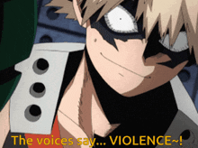 a cartoon character with the words " the voices say ... violence " on the bottom