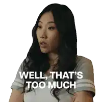 a woman says well that 's too much with her arms crossed