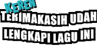 a sign that says keren terimakasih udah lengkapi lagu ini