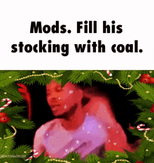 Mods Fill His Stocking With Coal Christmas GIF - Mods Fill His Stocking With Coal Mods Christmas GIFs