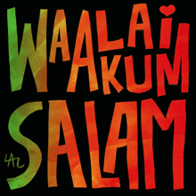 a black background with waalai wakum salam written in red orange and green