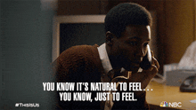 You Know It'S Natural To Feel You Know Just To Feel Randall Pearson GIF - You Know It'S Natural To Feel You Know Just To Feel Randall Pearson Niles Fitch GIFs