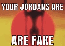 your jordans are fake evangelion