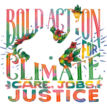 bold action for climate care job justice climate change bold