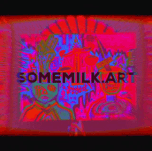 a colorful image with the words somemilk.art written on it
