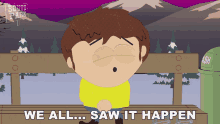 We All Saw It Happen Jimmy Valmer GIF - We All Saw It Happen Jimmy Valmer South Park GIFs