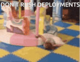 a girl is laying on the floor with the words " do n't rush deployments "