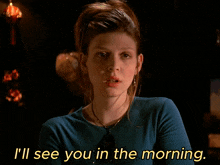 a woman says " i 'll see you in the morning "