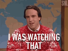 I Was Watching That Viewing GIF - I Was Watching That Viewing Kevin Nealson GIFs