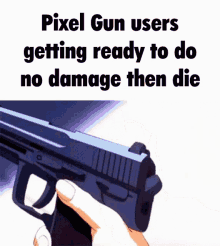 Pixel Gun Users Getting Ready To Do No Damage And Die Lumiti Takahashi GIF - Pixel Gun Users Getting Ready To Do No Damage And Die Lumiti Takahashi Roblox GIFs
