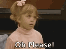 Oh Please Full House GIF - Oh Please Full House I Dont Think So GIFs