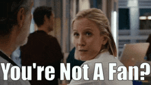 Chicago Med Hannah Asher GIF - Chicago Med Hannah Asher Youre Not A Fan GIFs