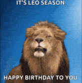 a lion says it 's leo season and happy birthday to you