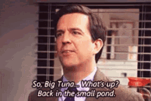 So Big Tuna...Whats Up Back In The Small Pond GIF - Bigtuna Smallpond The Office GIFs