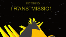 incoming transmission is written on a black background with yellow circles