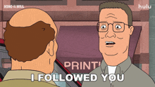 a cartoon of a man saying i followed you in front of a sign that says print