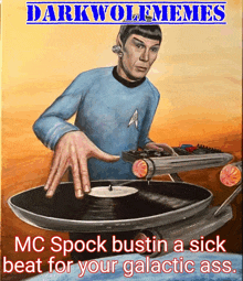 mc spock bustin a sick beat for your galactic ass darkwolfmemes