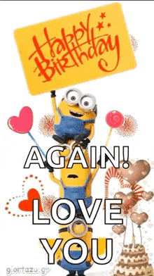 a happy birthday greeting card with two minions holding a sign that says `` again ! love you '' .