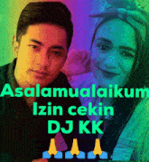 a picture of a man and a woman with the words " assalamualaikum izin cekin dj kk " below them