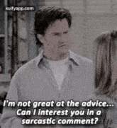 I'M Not Great At The Advice...Can I Interest You In Asarcastic Comment?.Gif GIF