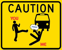 a yellow sign that says caution you and me on it