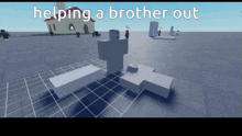 a screenshot of a video game with the words helping a brother out at the top