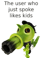 the user who just spoke likes kids has a green plant with big eyes