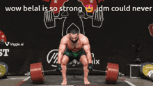 a man lifting a barbell with the words wow belal is so strong jdm could never below him