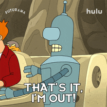 that%27s it i%27m out bender futurama i%27m done i just can%27t