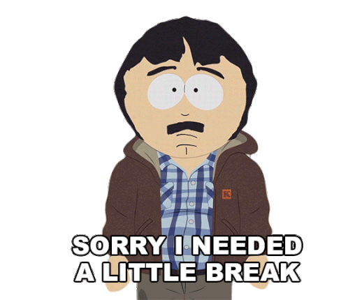 Sorry I Needed A Break South Park Sticker - Sorry I Needed A Break South Park Give Me A Break Stickers