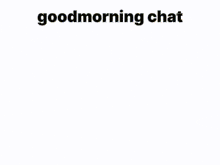 a man is laying in bed with his eyes closed and the words goodmorning chat above him