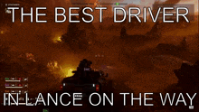 a screenshot of a video game with the words " the best driver in lance on the way "