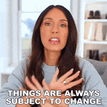 Things Are Always Subject To Change Shea Whitney GIF - Things Are Always Subject To Change Shea Whitney Everything Is Susceptible To Change GIFs