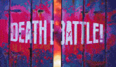 the words death battle are written on a colorful background