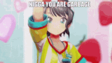 a picture of a girl with the words nigga you are garbage written on it