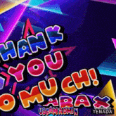 a neon sign that says " thank you o much "