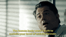 The Human Body Wasn'T Built To Sustain Your Level Of Activity Forever GIF - The Human Body Wasn'T Built To Sustain Your Level Of Activity Forever Seal Team GIFs
