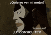 a cartoon character says " quieres ver mi mejor " and " you want my best " in spanish