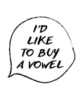 a black and white speech bubble says i 'd like to buy a vowel