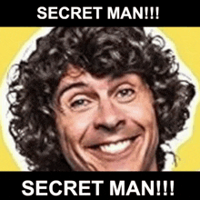a picture of a man with curly hair and the caption secret man !!!