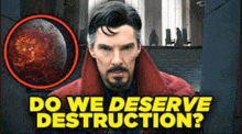 a man in a red coat is standing in front of a large planet and asking do we deserve destruction ?