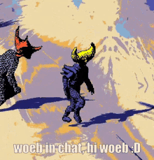 a pixel art drawing of a monster with the words woeb in chat hi woeb d below it