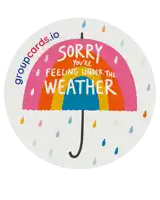 a sticker that says sorry you 're feeling under the weather with a rainbow