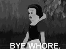 a black and white image of snow white with the words bye whore below her