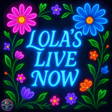 a neon sign that says lola 's live now with flowers and leaves